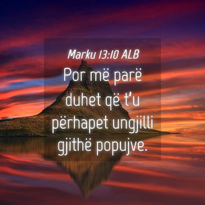 Picture 04 - Marku 13:10 ALB - Por më parë duhet që t’u përhapet ungjilli - Bible Verse Picture