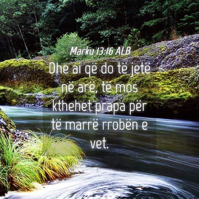 Picture 04 - Marku 13:16 ALB - Dhe ai që do të jetë në arë, të mos kthehet - Bible Verse Picture