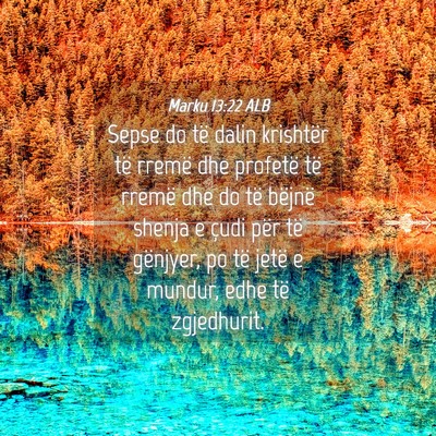 Picture 04 - Marku 13:22 ALB - Sepse do të dalin krishtër të rremë dhe - Bible Verse Picture