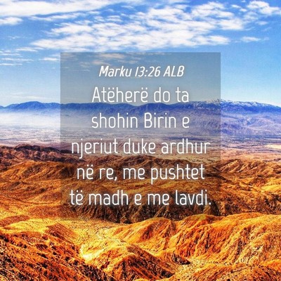 Picture 04 - Marku 13:26 ALB - Atëherë do ta shohin Birin e njeriut duke - Bible Verse Picture