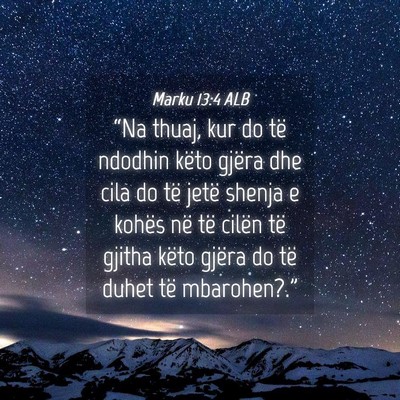 Picture 04 - Marku 13:4 ALB - “Na thuaj, kur do të ndodhin këto gjëra dhe - Bible Verse Picture