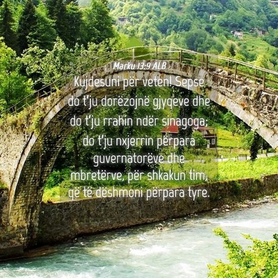 Picture 04 - Marku 13:9 ALB - Kujdesuni për veten! Sepse do t’ju dorëzojnë - Bible Verse Picture