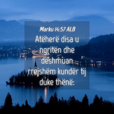 Picture 04 - Marku 14:57 ALB - Atëherë disa u ngritën dhe dëshmuan rrejshëm - Bible Verse Picture