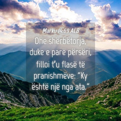 Picture 04 - Marku 14:69 ALB - Dhe shërbëtorja, duke e parë përsëri, filloi - Bible Verse Picture