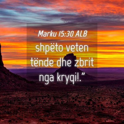 Picture 04 - Marku 15:30 ALB - shpëto veten tënde dhe zbrit nga - Bible Verse Picture