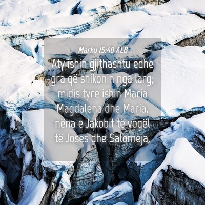 Picture 04 - Marku 15:40 ALB - Aty ishin gjithashtu edhe gra që shikonin nga - Bible Verse Picture