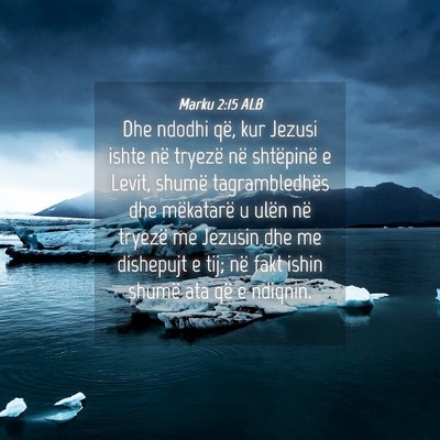 Picture 04 - Marku 2:15 ALB - Dhe ndodhi që, kur Jezusi ishte në tryezë në - Bible Verse Picture
