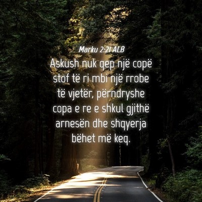 Picture 04 - Marku 2:21 ALB - Askush nuk qep një copë stof të ri mbi një - Bible Verse Picture