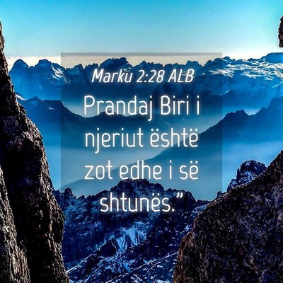 Picture 04 - Marku 2:28 ALB - Prandaj Biri i njeriut është zot edhe i së - Bible Verse Picture