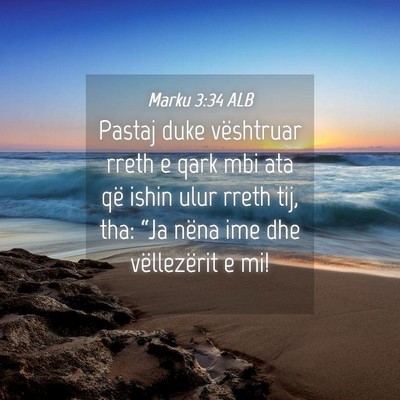 Picture 04 - Marku 3:34 ALB - Pastaj duke vështruar rreth e qark mbi ata që - Bible Verse Picture