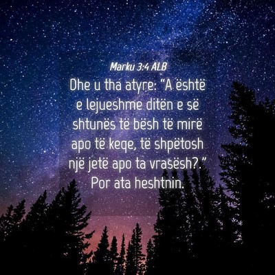 Picture 04 - Marku 3:4 ALB - Dhe u tha atyre: “A është e lejueshme ditën - Bible Verse Picture