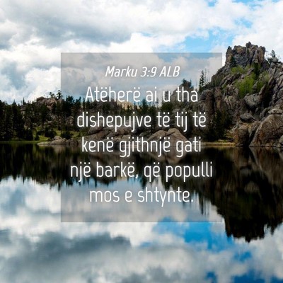 Picture 04 - Marku 3:9 ALB - Atëherë ai u tha dishepujve të tij të kenë - Bible Verse Picture