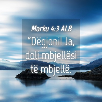 Picture 04 - Marku 4:3 ALB - “Dëgjoni! Ja, doli mbjellësi të - Bible Verse Picture