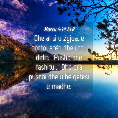 Picture 04 - Marku 4:39 ALB - Dhe ai si u zgjua, e qortoi erën dhe i foli - Bible Verse Picture