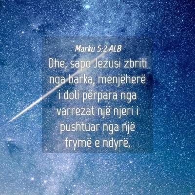 Picture 04 - Marku 5:2 ALB - Dhe, sapo Jezusi zbriti nga barka, menjëherë i - Bible Verse Picture