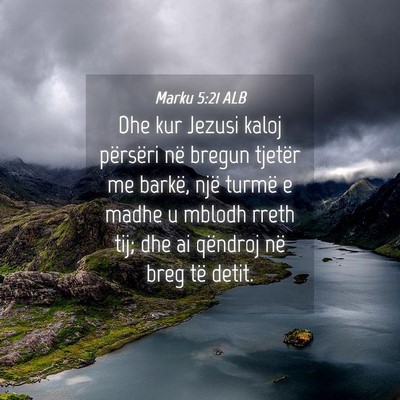 Picture 04 - Marku 5:21 ALB - Dhe kur Jezusi kaloj përsëri në bregun tjetër - Bible Verse Picture