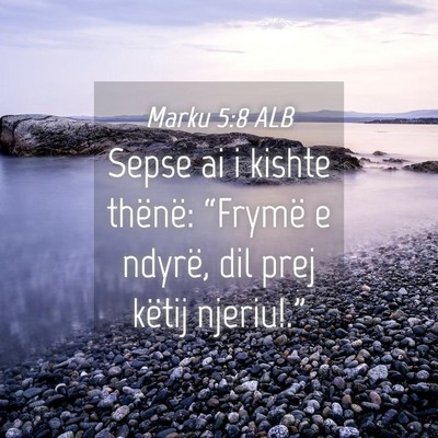 Picture 04 - Marku 5:8 ALB - Sepse ai i kishte thënë: “Frymë e ndyrë, - Bible Verse Picture