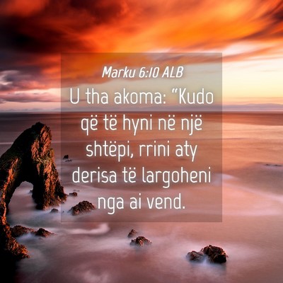 Picture 04 - Marku 6:10 ALB - U tha akoma: “Kudo që të hyni në një - Bible Verse Picture