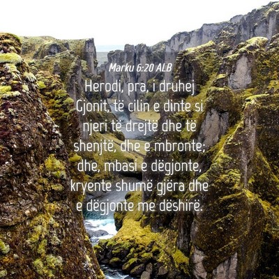 Picture 04 - Marku 6:20 ALB - Herodi, pra, i druhej Gjonit, të cilin e dinte - Bible Verse Picture