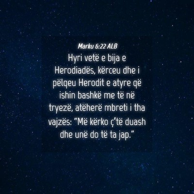 Picture 04 - Marku 6:22 ALB - Hyri vetë e bija e Herodiadës, kërceu dhe i - Bible Verse Picture