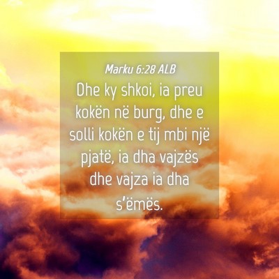 Picture 04 - Marku 6:28 ALB - Dhe ky shkoi, ia preu kokën në burg, dhe e - Bible Verse Picture