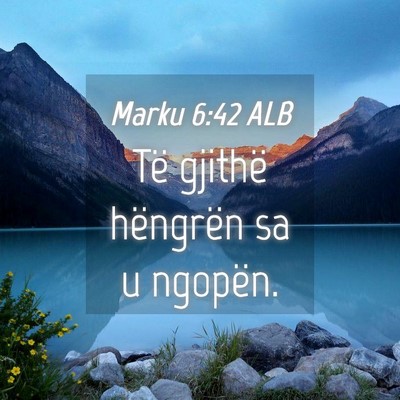 Picture 04 - Marku 6:42 ALB - Të gjithë hëngrën sa u - Bible Verse Picture
