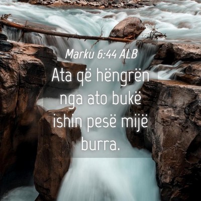 Picture 04 - Marku 6:44 ALB - Ata që hëngrën nga ato bukë ishin pesë mijë - Bible Verse Picture