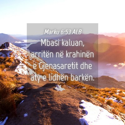 Picture 04 - Marku 6:53 ALB - Mbasi kaluan, arritën në krahinën e - Bible Verse Picture