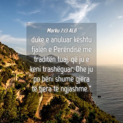 Picture 04 - Marku 7:13 ALB - duke e anuluar kështu fjalën e Perëndisë me - Bible Verse Picture