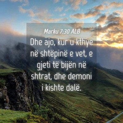 Picture 04 - Marku 7:30 ALB - Dhe ajo, kur u kthye në shtëpinë e vet, e - Bible Verse Picture