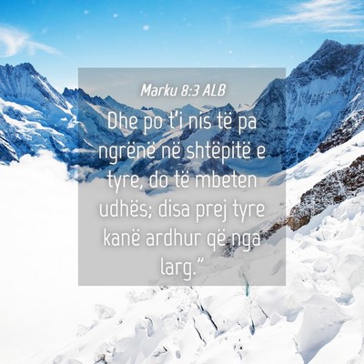 Picture 04 - Marku 8:3 ALB - Dhe po t’i nis të pa ngrënë në shtëpitë e - Bible Verse Picture