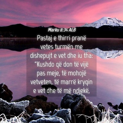Picture 04 - Marku 8:34 ALB - Pastaj e thirri pranë vetes turmën me dishepujt - Bible Verse Picture