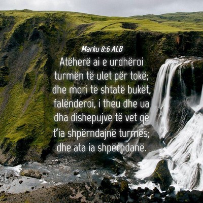 Picture 04 - Marku 8:6 ALB - Atëherë ai e urdhëroi turmën të ulet për - Bible Verse Picture