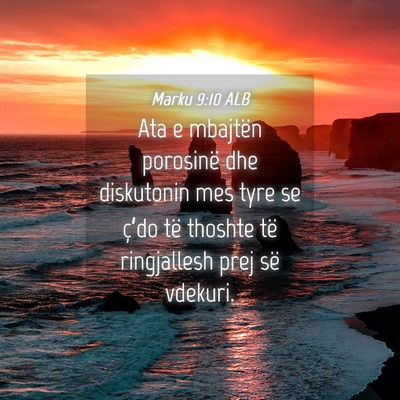 Picture 04 - Marku 9:10 ALB - Ata e mbajtën porosinë dhe diskutonin mes tyre - Bible Verse Picture