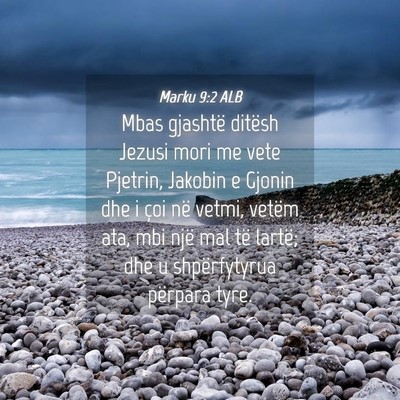 Picture 04 - Marku 9:2 ALB - Mbas gjashtë ditësh Jezusi mori me vete - Bible Verse Picture