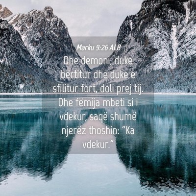 Picture 04 - Marku 9:26 ALB - Dhe demoni, duke bërtitur dhe duke e sfilitur - Bible Verse Picture