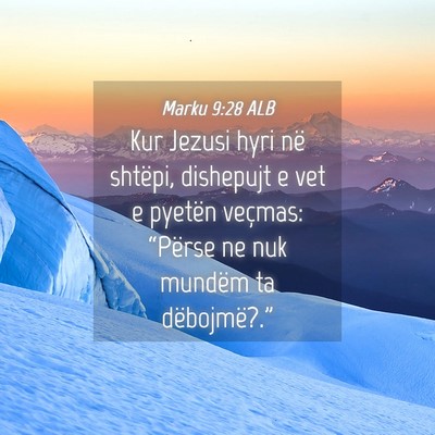 Picture 04 - Marku 9:28 ALB - Kur Jezusi hyri në shtëpi, dishepujt e vet e - Bible Verse Picture