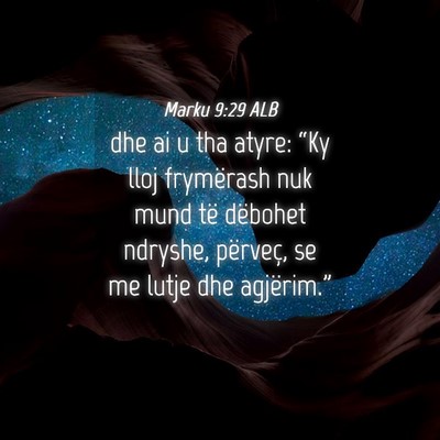 Picture 04 - Marku 9:29 ALB - dhe ai u tha atyre: “Ky lloj frymërash nuk - Bible Verse Picture