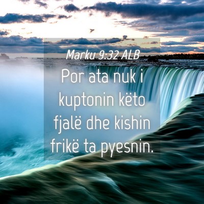 Picture 04 - Marku 9:32 ALB - Por ata nuk i kuptonin këto fjalë dhe kishin - Bible Verse Picture