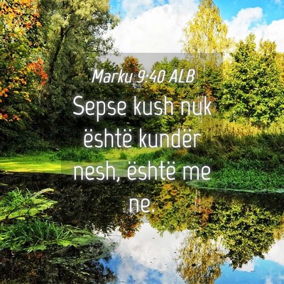 Picture 04 - Marku 9:40 ALB - Sepse kush nuk është kundër nesh, është me - Bible Verse Picture
