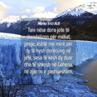 Picture 04 - Marku 9:43 ALB - Tani nëse dora jote të skandalizon për mëkat, - Bible Verse Picture