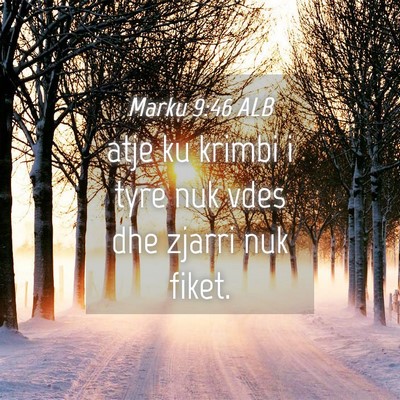 Picture 04 - Marku 9:46 ALB - atje ku krimbi i tyre nuk vdes dhe zjarri nuk - Bible Verse Picture