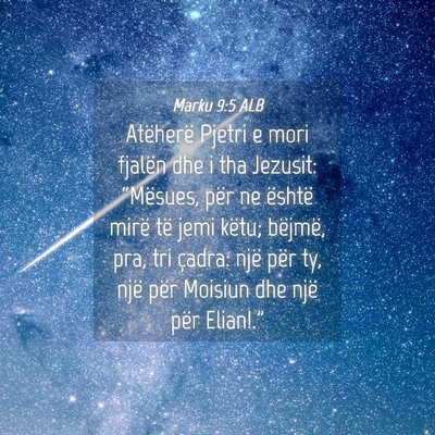Picture 04 - Marku 9:5 ALB - Atëherë Pjetri e mori fjalën dhe i tha - Bible Verse Picture