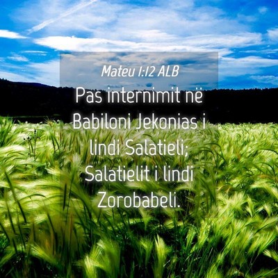 Picture 04 - Mateu 1:12 ALB - Pas internimit në Babiloni Jekonias i lindi - Bible Verse Picture