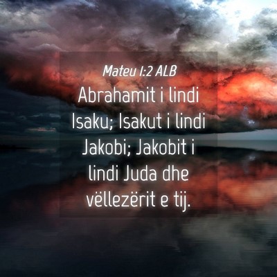 Picture 04 - Mateu 1:2 ALB - Abrahamit i lindi Isaku; Isakut i lindi Jakobi; - Bible Verse Picture