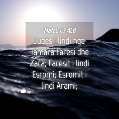 Picture 04 - Mateu 1:3 ALB - Judës i lindi nga Tamara Faresi dhe Zara; - Bible Verse Picture