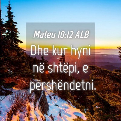 Picture 04 - Mateu 10:12 ALB - Dhe kur hyni në shtëpi, e - Bible Verse Picture