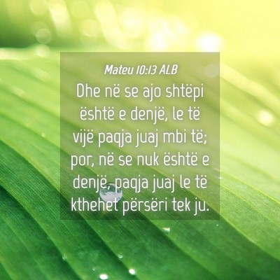 Picture 04 - Mateu 10:13 ALB - Dhe në se ajo shtëpi është e denjë, le të - Bible Verse Picture