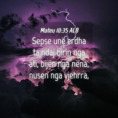 Picture 04 - Mateu 10:35 ALB - Sepse unë erdha ta ndaj birin nga ati, bijën - Bible Verse Picture