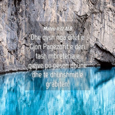 Picture 04 - Mateu 11:12 ALB - Dhe qysh nga ditët e Gjon Pagëzorit e deri tash - Bible Verse Picture